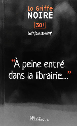 - 30 ANS LA GRIFFE NOIRE - A PEINE ENTRE DANS LA LIBRAIRIE - 30 ANS LA GRIFFE NOIRE - A PEINE ENTRE DANS LA LIBRAIRIE